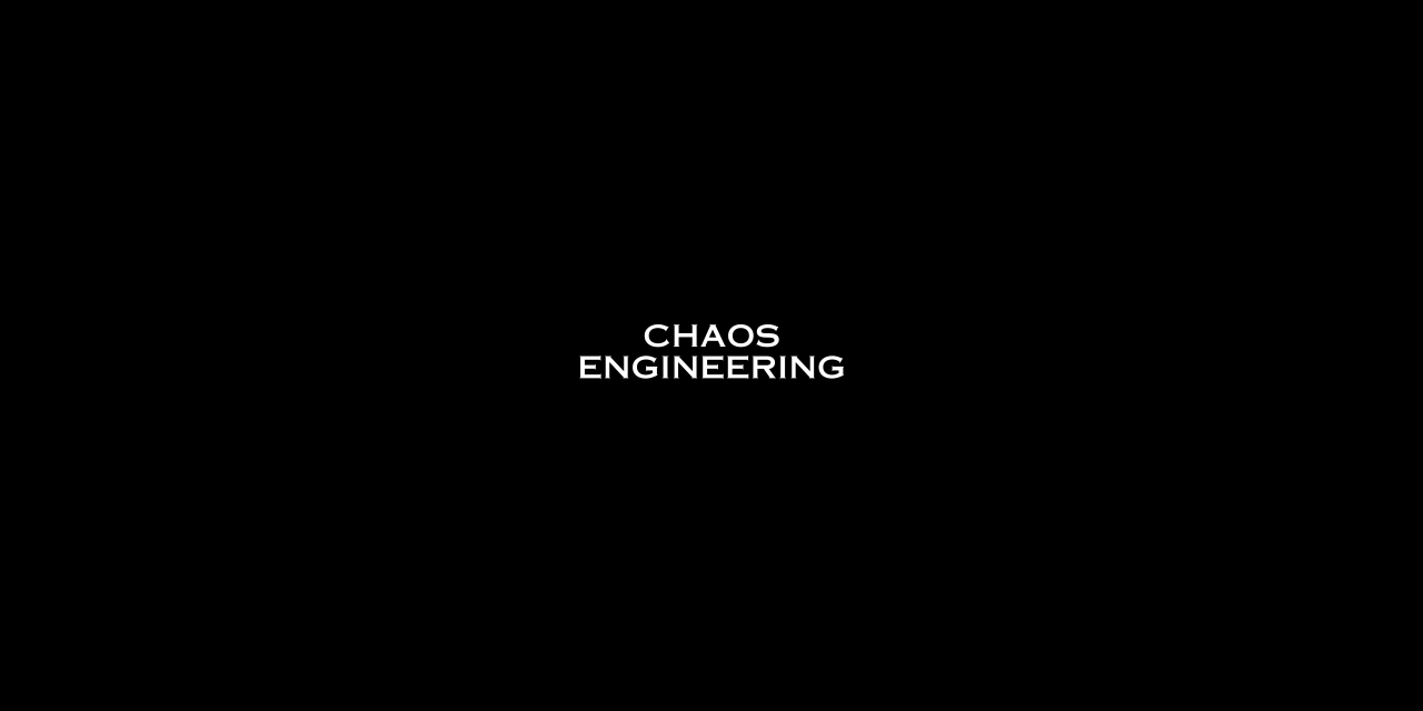 Chaos Engineering